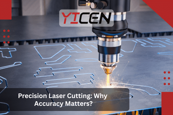 precision laser cutting why accuracy matters